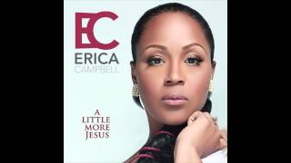 Erica Campbell  A Little More Jesus [upl. by Aniretac]