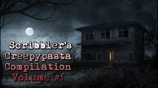 Scribblers Creepypasta Compilation Volume 01 Audio Reading [upl. by Ahcilef252]