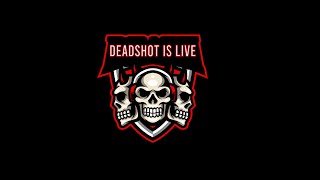 Deadshot Is Live Live Stream [upl. by Notlimah]