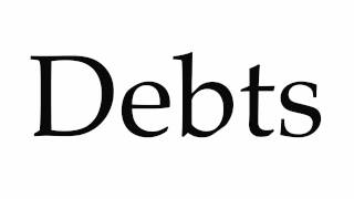 How to Pronounce Debts [upl. by Enidanreb]