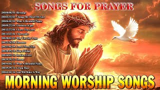 Best Praise And Worship Lyrics ✝️ Top Praise And Worship Songs Playlist  Songs For Prayer [upl. by Anigue]