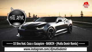 DJ Sivo feat Ceza x Gazapizm  BASKIN Mutlu Demir Remix Club Mode [upl. by Tanaka]