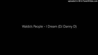 Waldos People  I Dream DJ Danny D [upl. by Franek]