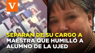 Separan de su cargo a maestra que humilló a alumno de UJED [upl. by Robbie]