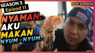 makan udang galah sampai muak  SE03EP11 [upl. by Pancho]