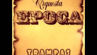 Trampas  Orquesta Época [upl. by Dannie364]