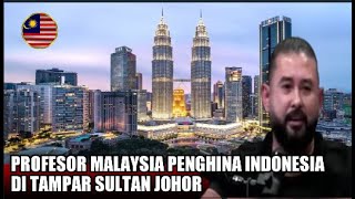 ADUH PROFESOR MALAYSIA PENGHINA INDONESIA DI TAMPAR SULTAN JOHOR [upl. by Ainak163]