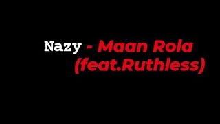 Nazy  Maan Rola featRuthless Lyrics video [upl. by Aluin]