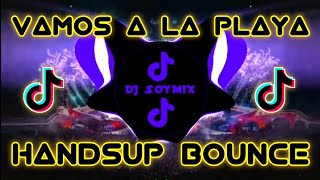 VAMOS A LA PLAYA  HANDSUP BOUNCE REMIX  DJ SOYMIX  TIKTOK DANCE [upl. by Naes]