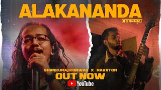 Alakananda  Hindi Version Official Music Video RavatorMusic X Shankuraj Konwar  Swaraj Priyo [upl. by Triley]