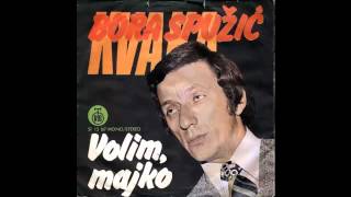 Bora Spuzic Kvaka  Volim majko  Audio 1976 HD [upl. by Sherj]