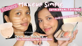 TUTORIAL MAKEUP SIMPLE CUMA 7 PRODUK  Swatches All Shades Dear Me Beauty Powder Foundation [upl. by Andriette]