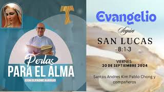 Perlas para el Alma Viernes SEP 2024 Evangelio LC 813 Santos Andres Kim Pablo Chong y compañeros [upl. by Isyed]