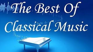 The Best Of Classical Music  Mozart BeethovenTchaikovsky VivaldiClassical Music Mix [upl. by Ruford]