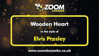 Elvis Presley  Wooden Heart  Karaoke Version from Zoom Karaoke [upl. by Allard]