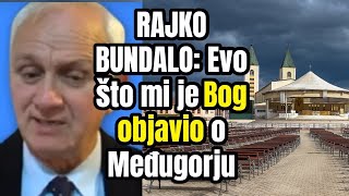 RAJKO BUNDALO EVO ŠTO MI JE BOG OBJAVIO O MEĐUGORJU [upl. by Letnohs]