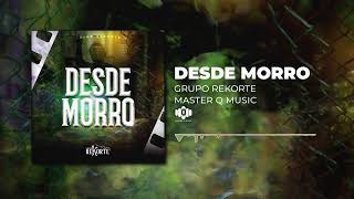 Desde Morro – Grupo Rekorte Audio Oficial [upl. by Noseimaj]