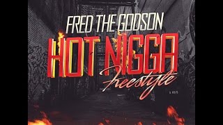 Fred The Godson  Hot Nigga Freestyle  Official Video [upl. by Aioj]