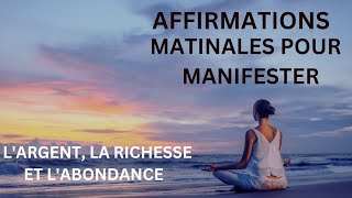 Affirmations dAbondance Financière  Écoutez Chaque Matin pour Transformer Votre Vie 💰 [upl. by Tremain]