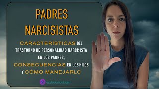 Padres Narcisistas Características Consecuencias en los Hijos y Cómo Manejar la Relación [upl. by Aelgna]