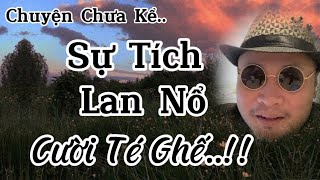 Chuyện Chưa Kể  Sự Tích Lan Nổ Cười Té Ghế [upl. by Nue727]