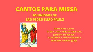 SUGESTÕES DE MÚSICAS PARA A SOLENIDADE SÃO PEDRO E SÃO PAULO CANTOS COM CIFRA  MISSA DIA 030722 [upl. by Aicirpac]