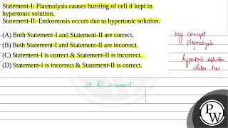 StatementI Plasmolysis causes bursting of cell if kept in hypertonic solutionStatementII En [upl. by Latin]