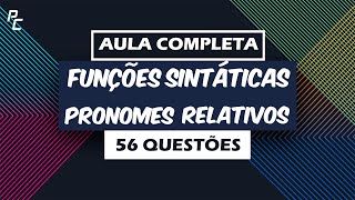 Funções Sintáticas  Pronomes Relativos  Aula Completa  56 Questões [upl. by Nosmoht]