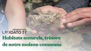 Habitats naturels trésors de notre maison commune  Générations Laudato Si [upl. by Yesteb]