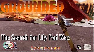 Grounded Ep 7  Lily Pad Wax [upl. by Ahsened]