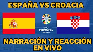 ESPAÑA VS CROACIA EUROCOPA 2024 NARRACIÓN Y REACCIÓN EN VIVO [upl. by Uta]