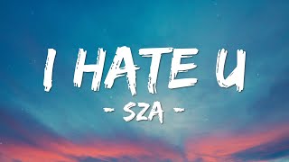 SZA  I HATE U Lyrics Make Me Feel Just Like This TIKTOK [upl. by Paola]