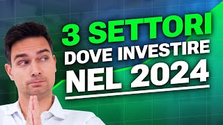 Top 3 Settori di Investimento nel 2024 Scopri Dove Investire [upl. by Jun]