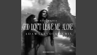 God Dont Leave Me Alone Adam Sellouk Remix [upl. by Norris]