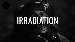 Irradiation [upl. by Doelling]