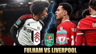 THE PREDICTION FOR FULHAM VS LIVERPOOL IN THE 2024 CARABAO CUP SEMIFINAL [upl. by Oralla]