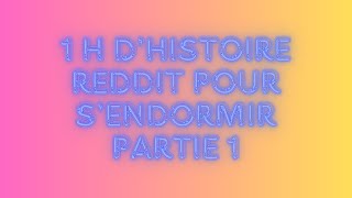 1h dhistoire reddit pour sendormir Partie 1 [upl. by Adneral461]