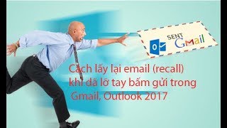 Cách lấy lại email  recall email  khi đã lỡ tay bấm gửi trong Gmail Outlook 2017 [upl. by Enidan]