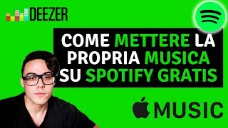 COME METTERE LA PROPRIA MUSICA SU SPOTIFY GRATIS ANCHE APPLE MUSIC DEEZER GOOGLE PLAY ECC [upl. by Edualc]