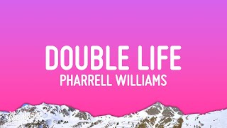 Pharrell Williams  Double Life Lyrics [upl. by Wright]