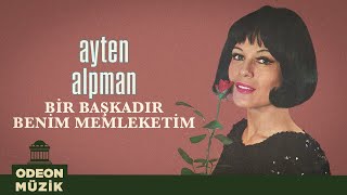 Ayten Alpman  Bir Başkadır Benim Memleketim Official Audio [upl. by Paolo]