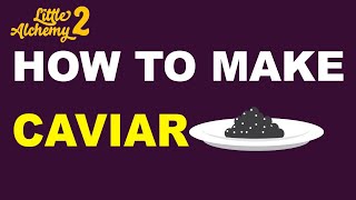 How to Make Caviar in Little Alchemy 2  Step by Step Guide [upl. by Kenward410]