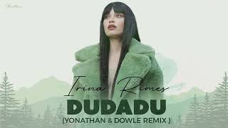 Irina Rimes  Dudadu  Yonathan amp Dowle Remix [upl. by Airottiv]