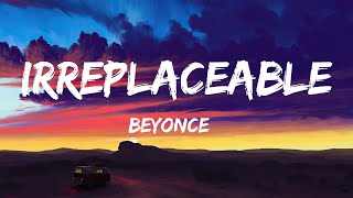 Beyoncé  Irreplaceable Lyrics 🎶 [upl. by Lednek517]