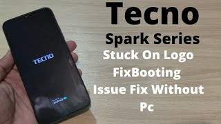 Tecno Spark All models Stuck On Logo Fix Problem  Spark 5 6 8 9 Booting Fix Without Pc [upl. by Akinahs]