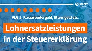 Lohnersatzleistungen in der Steuererklärung ALG 1 Kurzarbeitergeld Elterngeld und Co [upl. by Mariejeanne]