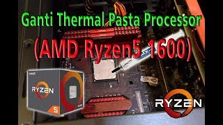 Ganti Thermal Pasta Processor AMD Ryzen5 1600 [upl. by Gasparo]