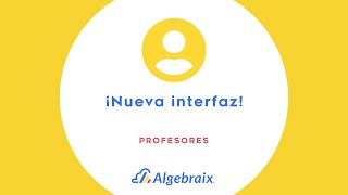 Nueva Pantalla de inicio  Algebraix  Profesores [upl. by Rowley]