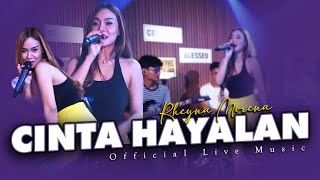 RHEYNA MORENA  CINTA HAYALAN OFFICIAL LIVE MUSIC [upl. by Valene573]