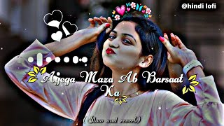 Aayega Maza Ab Barsaat Ka ✨❤️  Slowed  Reverb  lofi alkayagnik 90severgreen [upl. by Adaliah]